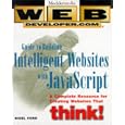 Web Developer.com(r) Guide to Building Intelligent Web Sites... by  Nigel Ford