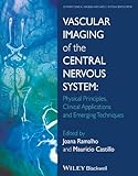 Vascular imaging of the central nervous system : physical principles, clinical applications, and emerging techniques