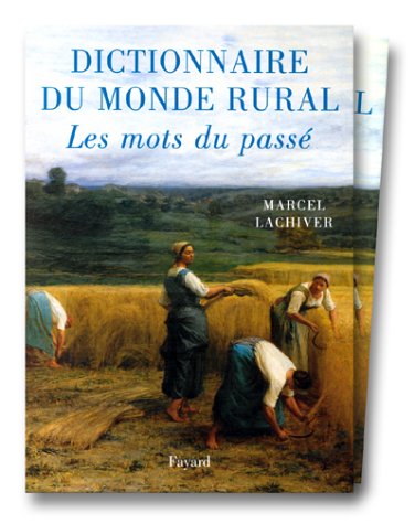 Dictionnaire du monde rural. Les mots du passé Dictionnaire du monde rural. Les mots du passé