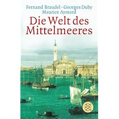 Die Welt des Mittelmeeres. Zur Geschichte und Geographie kultureller Lebensformen