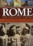 Rome: The Greatest Empire: An Illustrated History of Power and Politics: Leadership, Conquest, Government and the Foundation of the Modern World