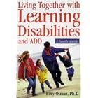 Learning Disabilities and ADHD: A Family Guide to Living and Learning Together by  Betty B. Osman