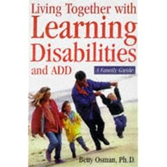 Learning Disabilities and ADHD: A Family Guide to Living and Learning Together