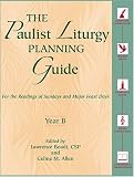 The Paulist Liturgy Planning Guide: For the Readings of Sundays and Major Feast Days, Year B