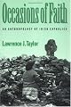 Occasions of Faith: An Anthropology of Irish Catholics (Publications of the American Folklore Society New Series)