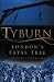 Tyburn: London's Fatal Tree