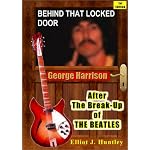 Behind That Locked Door: George Harrison - After the Break-up of the Beatles book cover