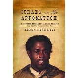 IsraelontheAppomattox:ASouthernExperimentinBlackFreedomfromthe1790sThroughtheCivilWar