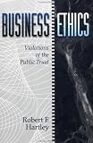 Business Ethics: Violations of the Public Trust