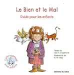Le Bien et le Mal : Guide pour les en...