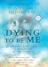 Dying To Be Me: My Journey from Cancer, to Near Death, to True Healing