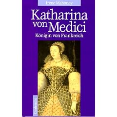 Katharina von Medici. K�nigin von Frankreich