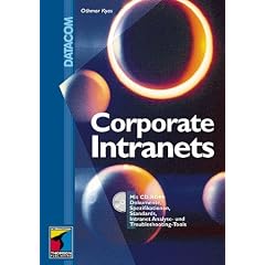 Corporate Intranets. Strategie, Planung, Aufbau. Incl. CD: Dokumente, Spezifikationen, Strandards
