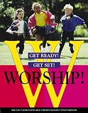 Get Ready! Get Set! Worship!