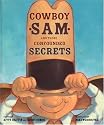 Cowboy Sam and Those Confounded Secrets