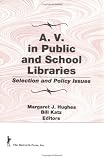 A.V. in Public and School Libraries: Selection and Policy Issues (The Acquisitions Librarian, No. 11)