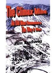 Book: The Climax Mine: An Old Man Remembers The Way it Was - Pleasant Avenue Nursery, Inc.