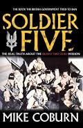 Soldier Five: The Real Truth About the Bravo Two Zero Mission