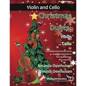 Christmas Duets for Violin and Cello: 22 Traditional Christmas Carols arranged especially for two equal players. All in easy keys.