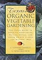 Texas Organic Vegetable Gardening: The Total Guide to Growing Vegetables, Fruits, Herbs, and Other Edible Plants the Natural Way
