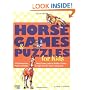 Horse Games & Puzzles for Kids: 102 Brainteasers, Word Games, Jokes & Riddles, Picture Puzzlers, Matches & Logic Tests for Horse-Loving Kids