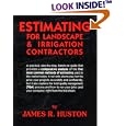 Estimating for Landscape and Irrigation Contractors by James R. Huston