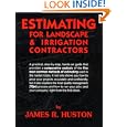 Estimating for Landscape and Irrigation Contractors by James R. Huston