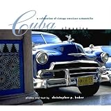Cuba Classics: A Celebration of Vintage American Automobiles