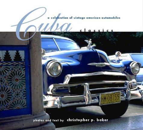 cuba classics a celebration of vintage american automobiles