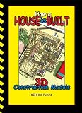 How A House Is Built: with 3D Construction Models - 0976274140
