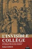 L\'Invisible Collège : La Royal Society, la franc-maçonnerie et la naissance de la science moderne