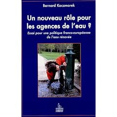 Un nouveau r�le pour les agences de l'eau ? : Essai pour une politique franco-europ�enne de l'eau