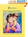 BECAUSE BRIAN HUGGED HIS MOTHER (PB)
