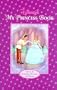 My Disney Princess Book: A Book for Keepsakes, Memories and Dreams (Disney's Princess Treasury Collection)