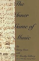 The Inner Game of Music The Inner Game of Music
