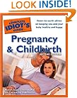 The Complete Idiot's Guide to Pregnancy  &  Childbirth, 2nd Edition