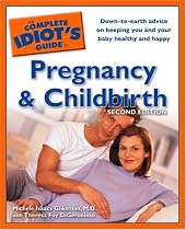 The Complete Idiot's Guide to Pregnancy & Childbirth, 2nd Edition (The Complete Idiot's Guide)