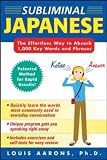 Subliminal Japanese (3CDs + Guide): The Effortless Way to Absorb 1000 Key Words and Phrases (Patented Method for Rapid Learning!)