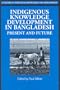 Indigenous Knowledge Development in Bangladesh: Present and Future (Indigenous Knowledge and Development Series)