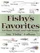 Fishy's Favorites for Bass, Trout, And Saltwater
