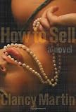 How to Sell: A Novel