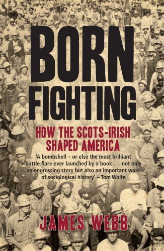Born Fighting: How the Scots-Irish Shaped America by Webb, James (2009) Paperback