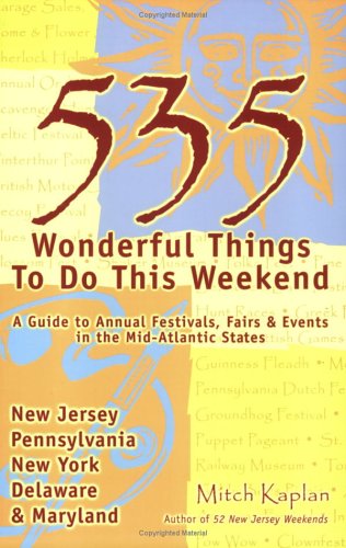 535 Wonderful Things You Can Do This Weekend: A Guide to the Annual Events in the Mid-Atlantic States