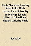 Music Education: Learning Music by Ear, Music Lesson, List of University and College Schools of Music, School Band, Method, Exploring M-