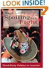 Spoiling for a Fight: Third-Party Politics in America