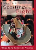 Spoiling for a Fight: Third-Party Politics in America
