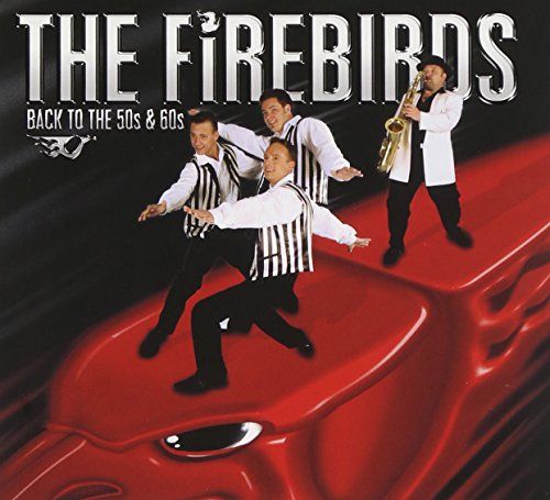 The Firebirds - Back To The 50s & 60s - Zortam Music