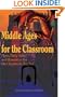 Middle Ages for the Classroom: Plays, Fairy Tales and Resources for the Classroom Teacher