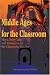 Search : Middle Ages for the Classroom: Plays, Fairy Tales and Resources for the Classroom Teacher