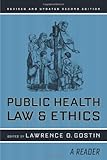 Public Health Law and Ethics: A Reader (California/Milbank Books on Health and the Public)